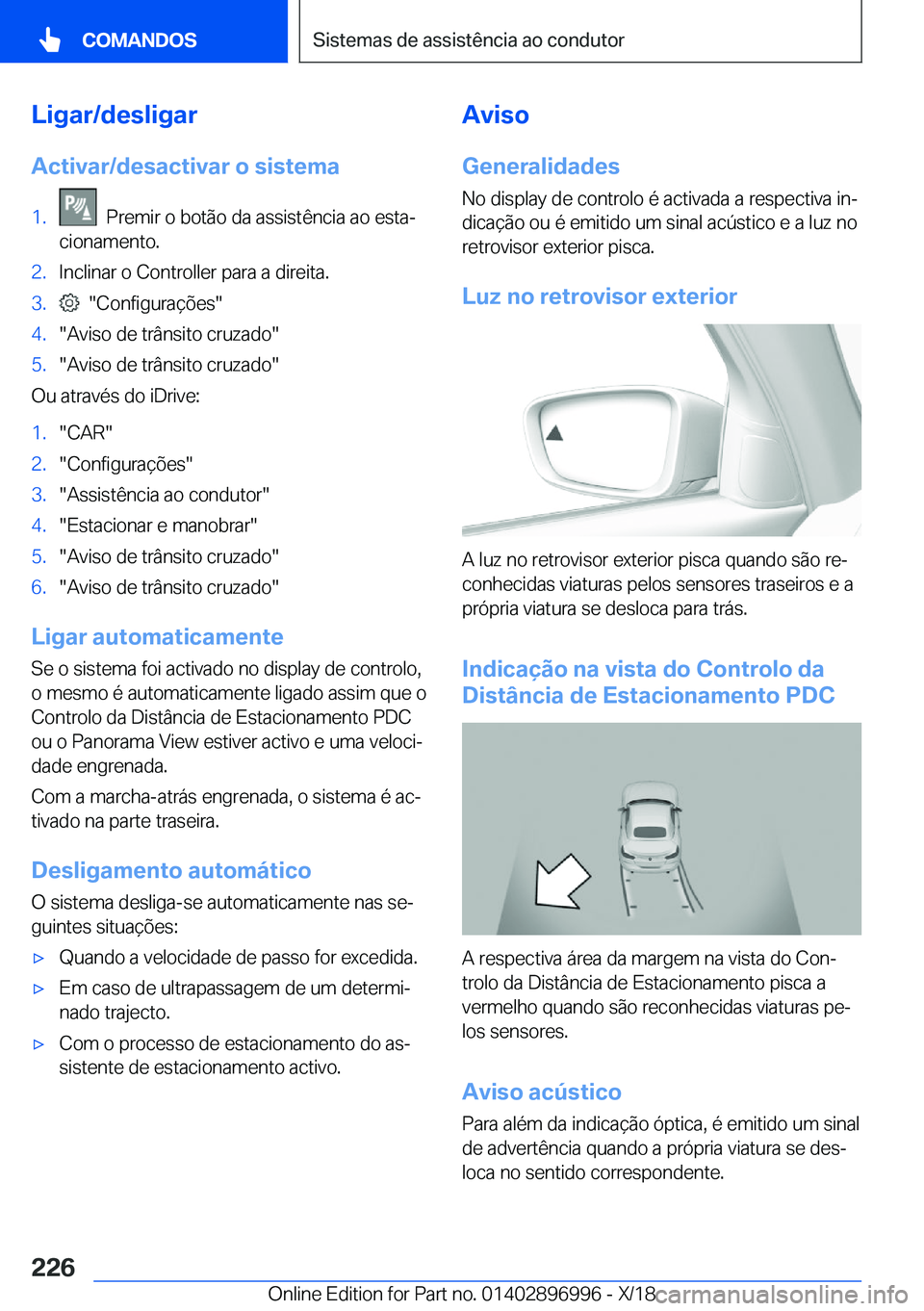 BMW Z4 2019  Manual do condutor (in Portuguese) �L�i�g�a�r�/�d�e�s�l�i�g�a�r
�A�c�t�i�v�a�r�/�d�e�s�a�c�t�i�v�a�r��o��s�i�s�t�e�m�a�1�.���P�r�e�m�i�r��o��b�o�t�ã�o��d�a��a�s�s�i�s�t�ê�n�c�i�a��a�o��e�s�t�aª
�c�i�o�n�a�m�e�n�t�o�.�2�.�