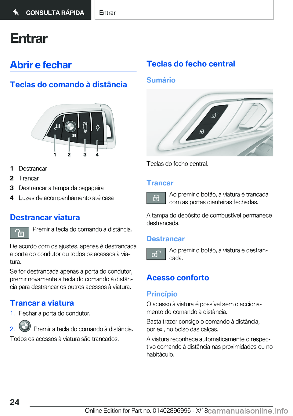 BMW Z4 2019  Manual do condutor (in Portuguese) �E�n�t�r�a�r�A�b�r�i�r��e��f�e�c�h�a�r
�T�e�c�l�a�s��d�o��c�o�m�a�n�d�o��à��d�i�s�t�â�n�c�i�a
�1�D�e�s�t�r�a�n�c�a�r�2�T�r�a�n�c�a�r�3�D�e�s�t�r�a�n�c�a�r��a��t�a�m�p�a��d�a��b�a�g�a�g�e�i