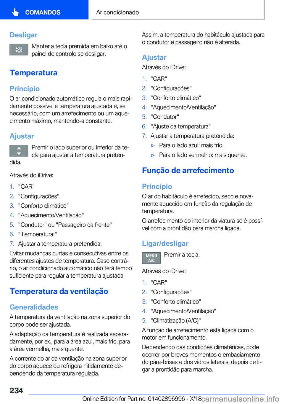 BMW Z4 2019  Manual do condutor (in Portuguese) �D�e�s�l�i�g�a�r�M�a�n�t�e�r��a��t�e�c�l�a��p�r�e�m�i�d�a��e�m��b�a�i�x�o��a�t�é��o
�p�a�i�n�e�l��d�e��c�o�n�t�r�o�l�o��s�e��d�e�s�l�i�g�a�r�.
�T�e�m�p�e�r�a�t�u�r�a
�P�r�i�n�c�