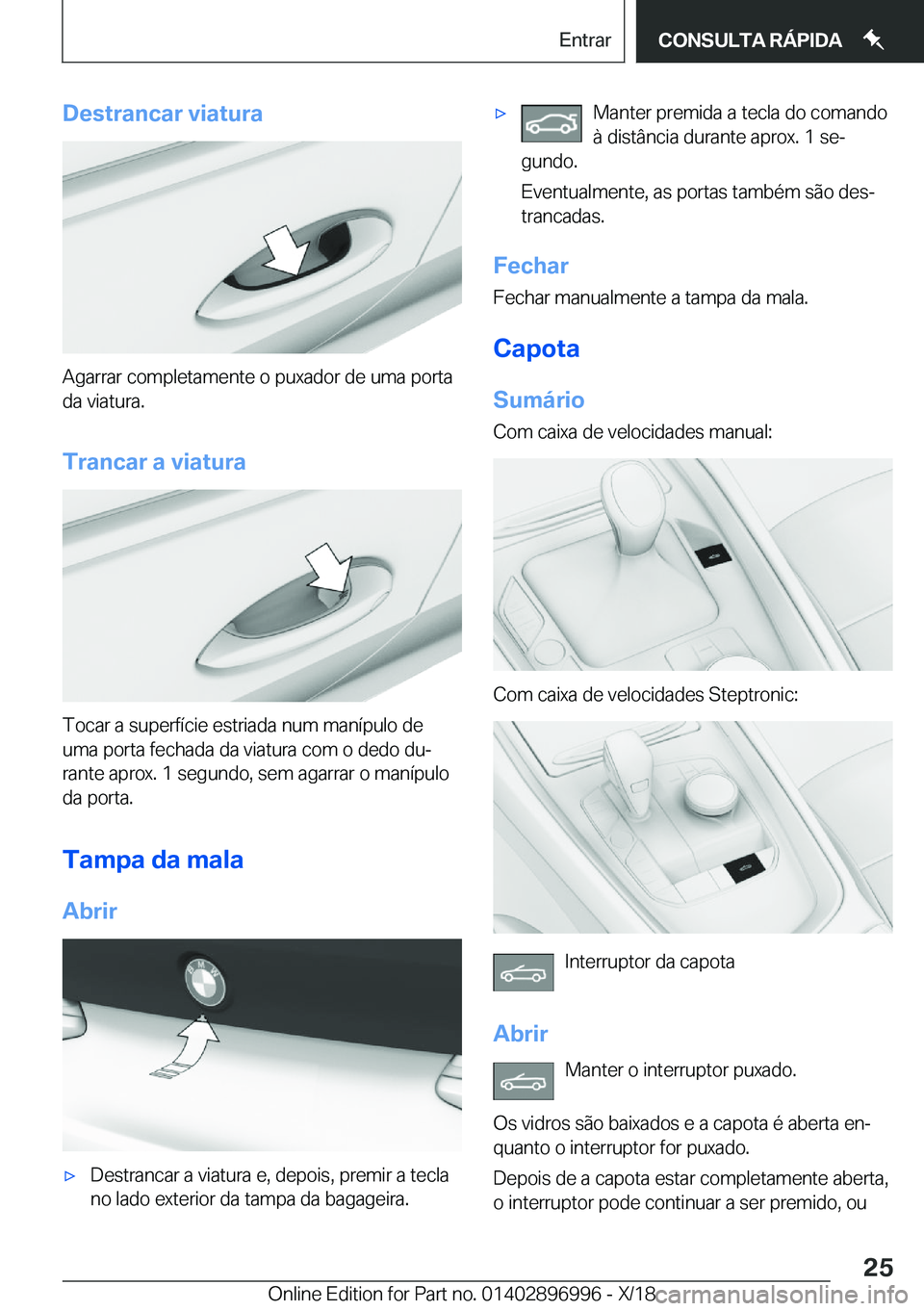 BMW Z4 2019  Manual do condutor (in Portuguese) �D�e�s�t�r�a�n�c�a�r��v�i�a�t�u�r�a
�A�g�a�r�r�a�r��c�o�m�p�l�e�t�a�m�e�n�t�e��o��p�u�x�a�d�o�r��d�e��u�m�a��p�o�r�t�a�d�a��v�i�a�t�u�r�a�.
�T�r�a�n�c�a�r��a��v�i�a�t�u�r�a
�T�o�c�a�r��a��