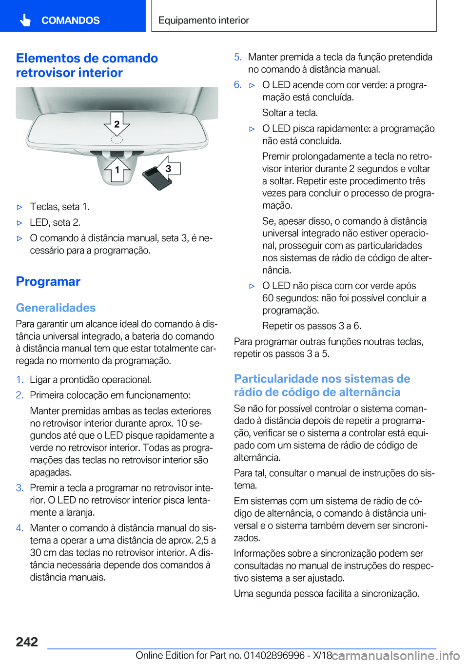 BMW Z4 2019  Manual do condutor (in Portuguese) �E�l�e�m�e�n�t�o�s��d�e��c�o�m�a�n�d�o
�r�e�t�r�o�v�i�s�o�r��i�n�t�e�r�i�o�rx�T�e�c�l�a�s�,��s�e�t�a��1�.x�L�E�D�,��s�e�t�a��2�.x�O��c�o�m�a�n�d�o��à��d�i�s�t�â�n�c�i�a��m�a�n�u�a�l�,�