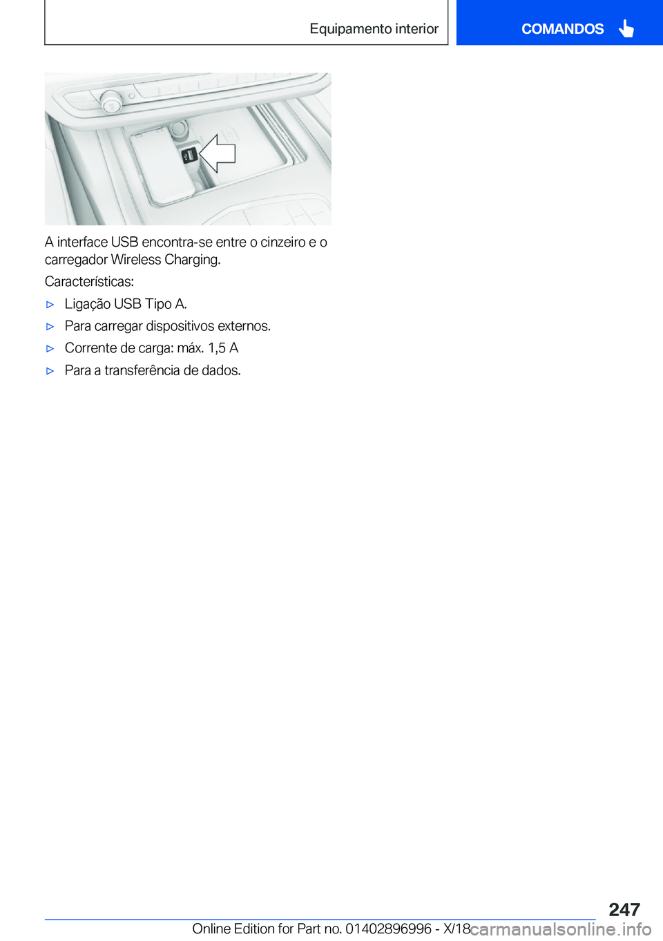 BMW Z4 2019  Manual do condutor (in Portuguese) �A��i�n�t�e�r�f�a�c�e��U�S�B��e�n�c�o�n�t�r�a�-�s�e��e�n�t�r�e��o��c�i�n�z�e�i�r�o��e��o
�c�a�r�r�e�g�a�d�o�r��W�i�r�e�l�e�s�s��C�h�a�r�g�i�n�g�.
�C�a�r�a�c�t�e�r�