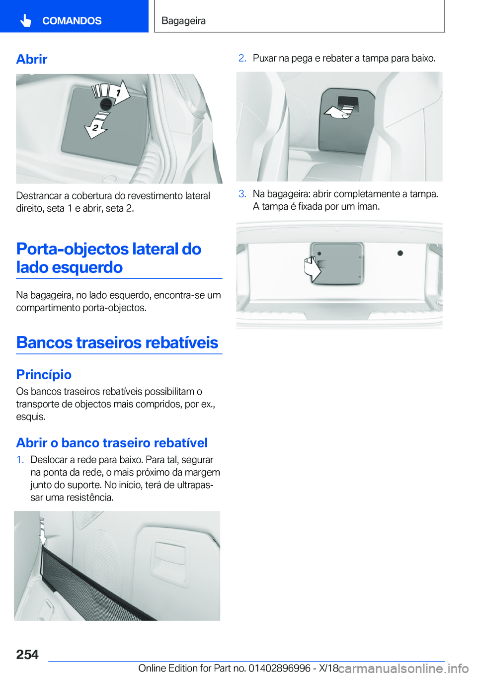 BMW Z4 2019  Manual do condutor (in Portuguese) �A�b�r�i�r
�D�e�s�t�r�a�n�c�a�r��a��c�o�b�e�r�t�u�r�a��d�o��r�e�v�e�s�t�i�m�e�n�t�o��l�a�t�e�r�a�l�d�i�r�e�i�t�o�,��s�e�t�a��1��e��a�b�r�i�r�,��s�e�t�a��2�.
�P�o�r�t�a�-�o�b�j�e�c�t�o�s��l