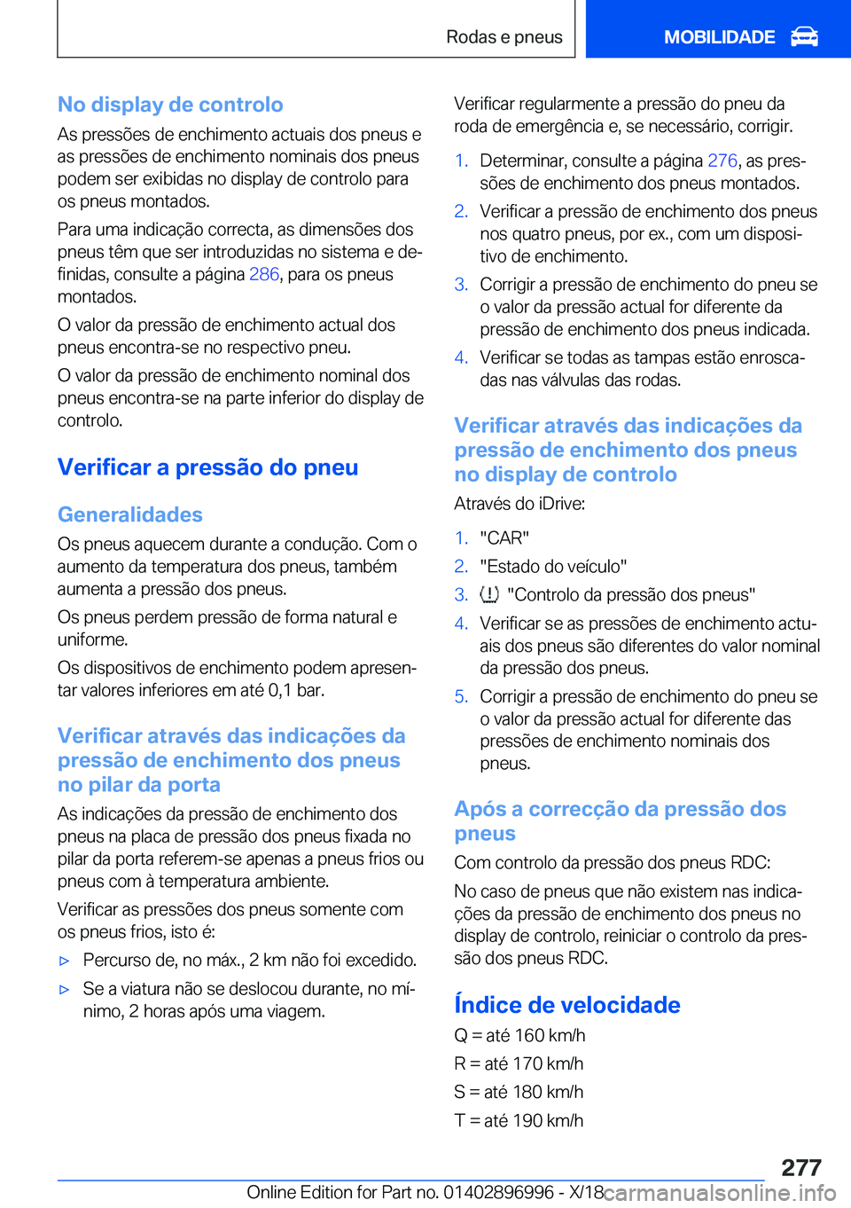 BMW Z4 2019  Manual do condutor (in Portuguese) �N�o��d�i�s�p�l�a�y��d�e��c�o�n�t�r�o�l�o�A�s��p�r�e�s�s�õ�e�s��d�e��e�n�c�h�i�m�e�n�t�o��a�c�t�u�a�i�s��d�o�s��p�n�e�u�s��e
�a�s��p�r�e�s�s�õ�e�s��d�e��e�n�c�h�i�m�e�n�t�o��n�o�m�i�n�