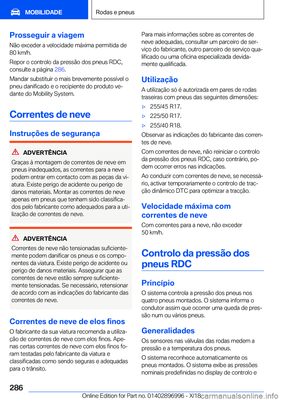 BMW Z4 2019  Manual do condutor (in Portuguese) �P�r�o�s�s�e�g�u�i�r��a��v�i�a�g�e�m�N�ã�o��e�x�c�e�d�e�r��a��v�e�l�o�c�i�d�a�d�e��m�á�x�i�m�a��p�e�r�m�i�t�i�d�a��d�e
�8�0��k�m�/�h�.
�R�e�p�o�r��o��c�o�n�t�r�o�l�o��d�a��p�r�e�s�s�ã�