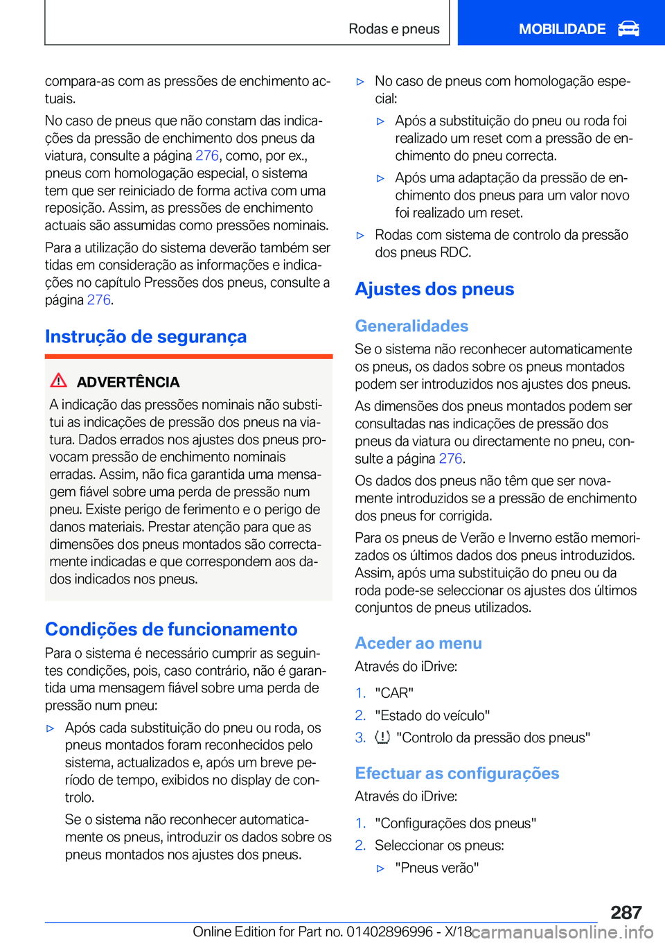BMW Z4 2019  Manual do condutor (in Portuguese) �c�o�m�p�a�r�a�-�a�s��c�o�m��a�s��p�r�e�s�s�õ�e�s��d�e��e�n�c�h�i�m�e�n�t�o��a�cª
�t�u�a�i�s�.
�N�o��c�a�s�o��d�e��p�n�e�u�s��q�u�e��n�ã�o��c�o�n�s�t�a�m��d�a�s��i�n�d�i�c�aª �