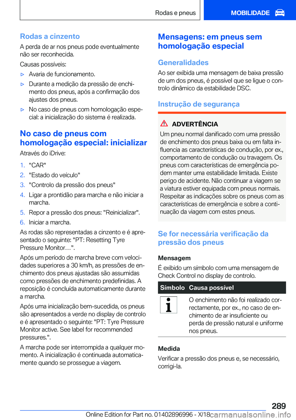 BMW Z4 2019  Manual do condutor (in Portuguese) �R�o�d�a�s��a��c�i�n�z�e�n�t�o�A��p�e�r�d�a��d�e��a�r��n�o�s��p�n�e�u�s��p�o�d�e��e�v�e�n�t�u�a�l�m�e�n�t�e
�n�ã�o��s�e�r��r�e�c�o�n�h�e�c�i�d�a�.
�C�a�u�s�a�s��p�o�s�s�