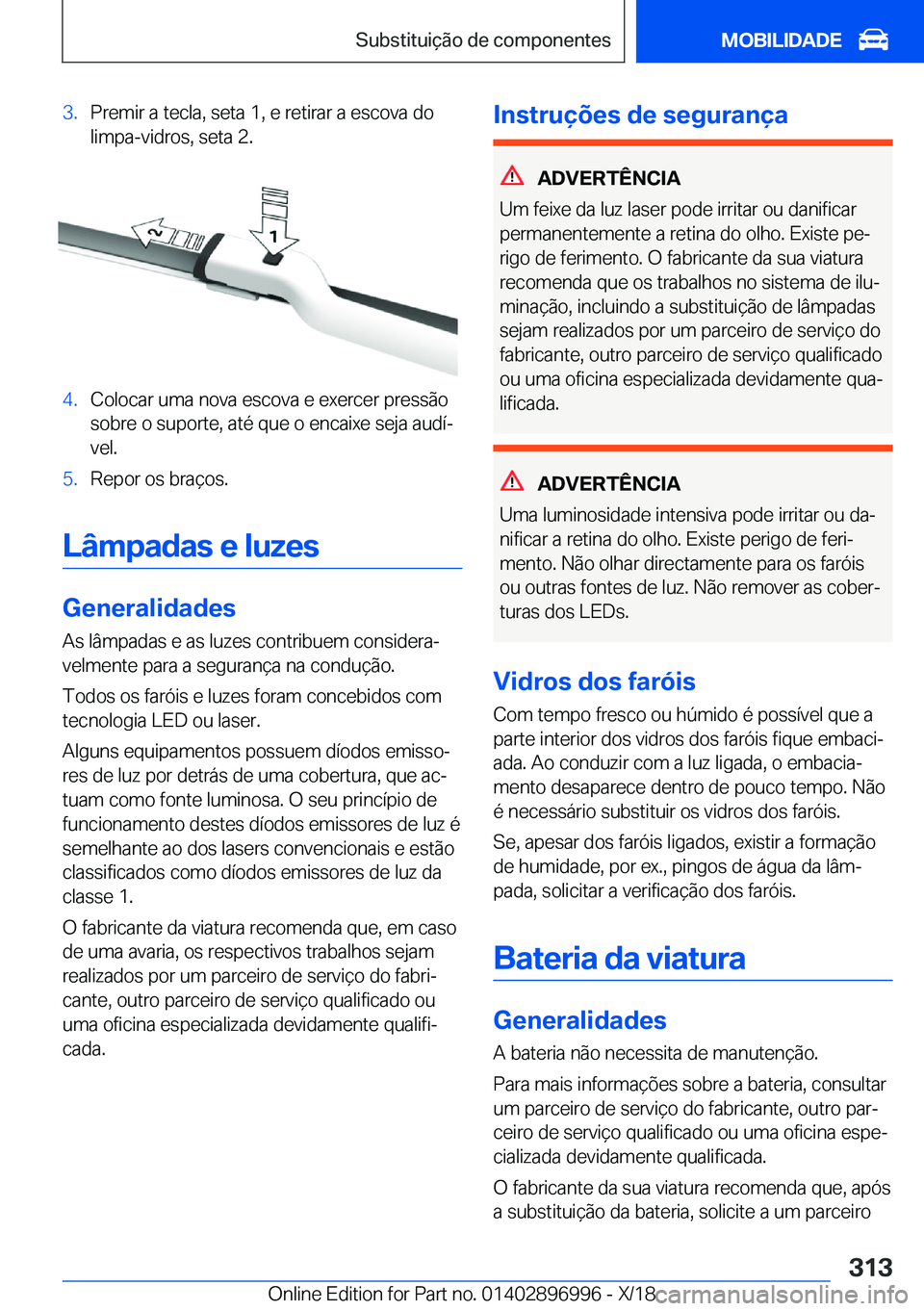BMW Z4 2019  Manual do condutor (in Portuguese) �3�.�P�r�e�m�i�r��a��t�e�c�l�a�,��s�e�t�a��1�,��e��r�e�t�i�r�a�r��a��e�s�c�o�v�a��d�o�l�i�m�p�a�-�v�i�d�r�o�s�,��s�e�t�a��2�.�4�.�C�o�l�o�c�a�r��u�m�a��n�o�v�a��e�s�c�o�v�a��e��e�x�e�r
