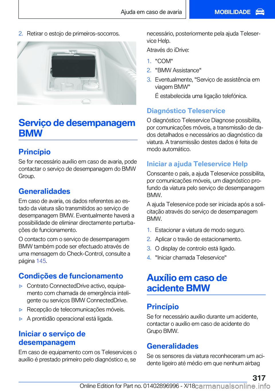 BMW Z4 2019  Manual do condutor (in Portuguese) �2�.�R�e�t�i�r�a�r��o��e�s�t�o�j�o��d�e��p�r�i�m�e�i�r�o�s�-�s�o�c�o�r�r�o�s�.
�S�e�r�v�i�