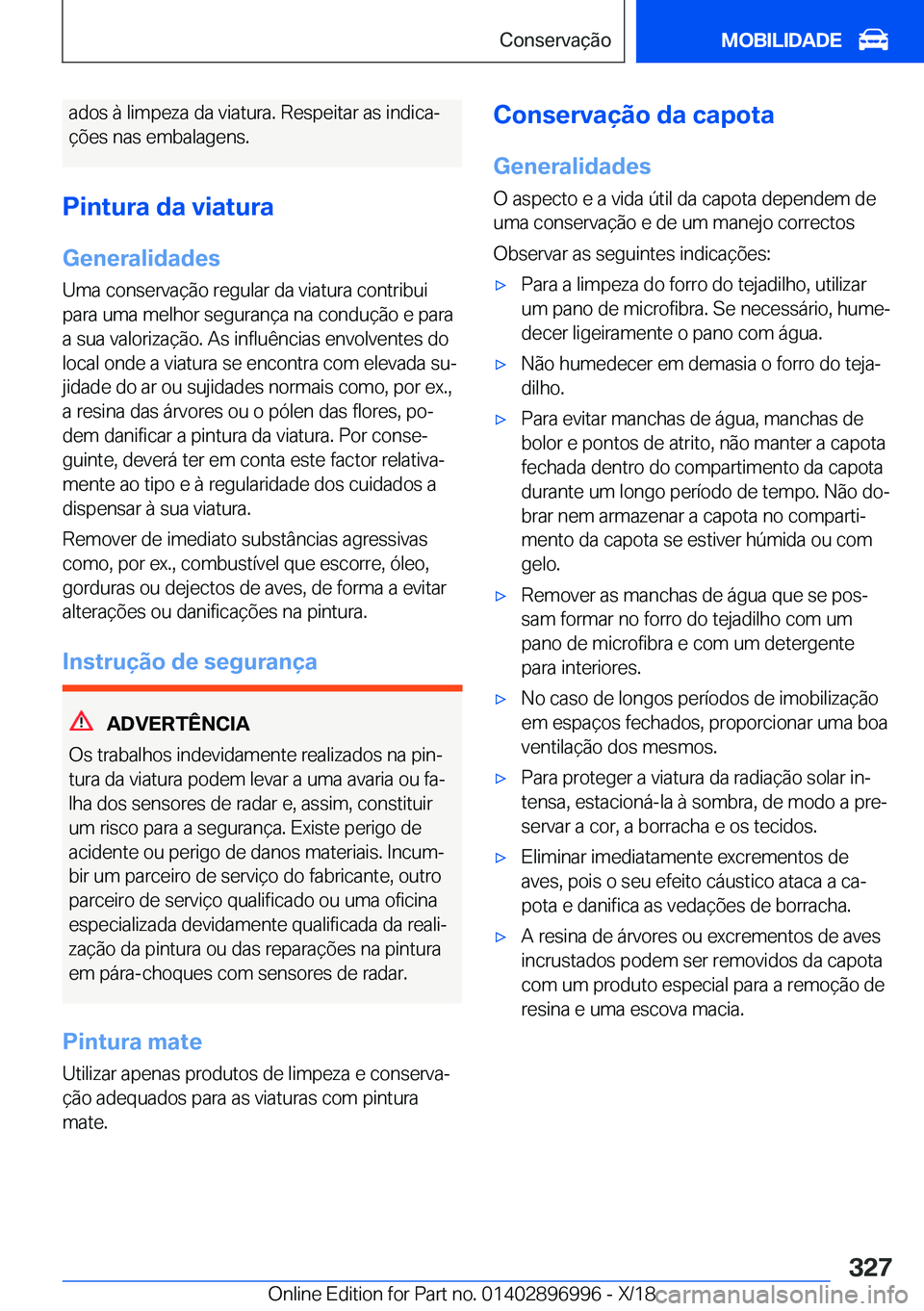 BMW Z4 2019  Manual do condutor (in Portuguese) �a�d�o�s��à��l�i�m�p�e�z�a��d�a��v�i�a�t�u�r�a�.��R�e�s�p�e�i�t�a�r��a�s��i�n�d�i�c�aª
�