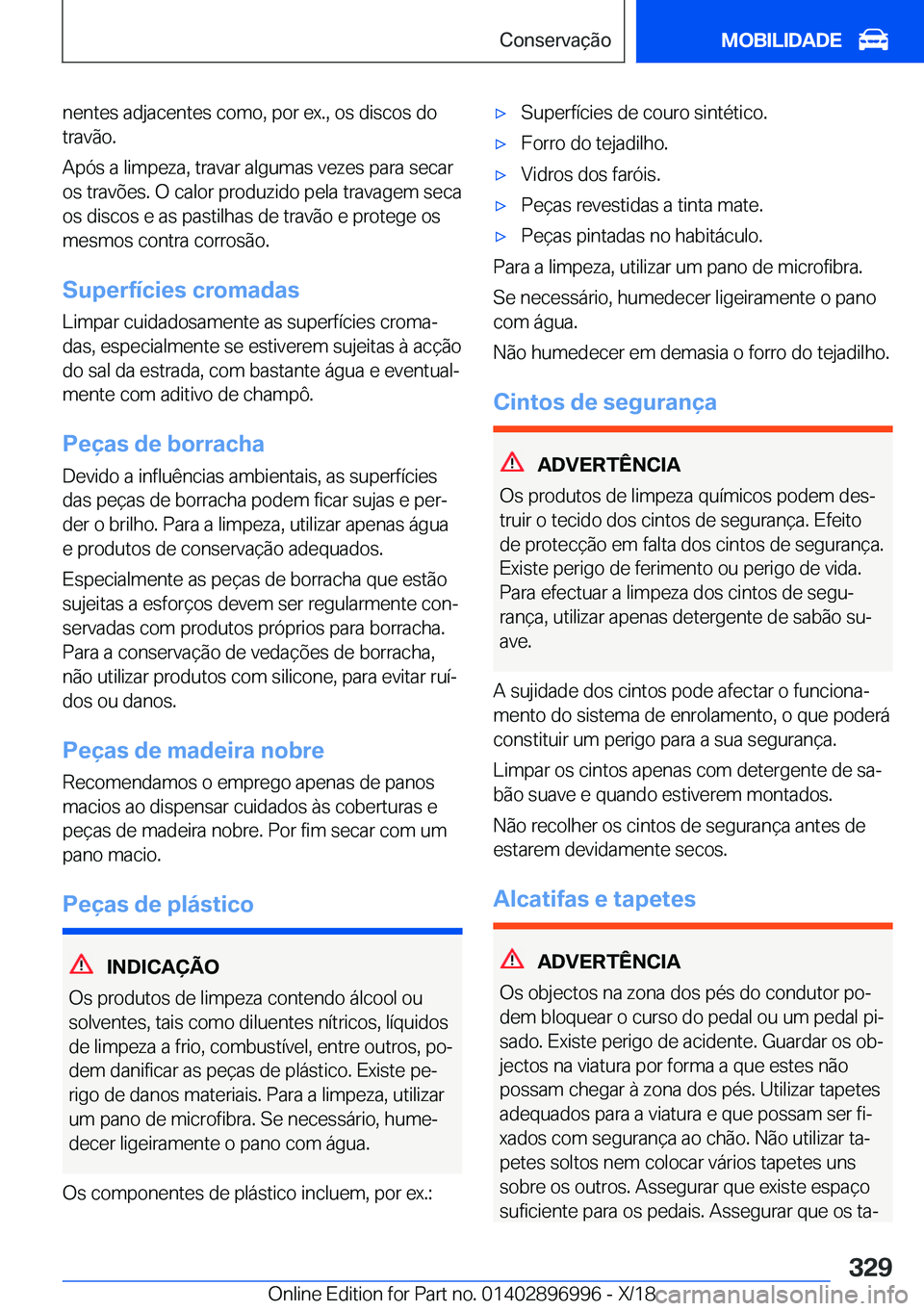 BMW Z4 2019  Manual do condutor (in Portuguese) �n�e�n�t�e�s��a�d�j�a�c�e�n�t�e�s��c�o�m�o�,��p�o�r��e�x�.�,��o�s��d�i�s�c�o�s��d�o�t�r�a�v�ã�o�.
�A�p�ó�s��a��l�i�m�p�e�z�a�,��t�r�a�v�a�r��a�l�g�u�m�a�s��v�e�z�e�s��p�a�r�a��s�e�c�a�