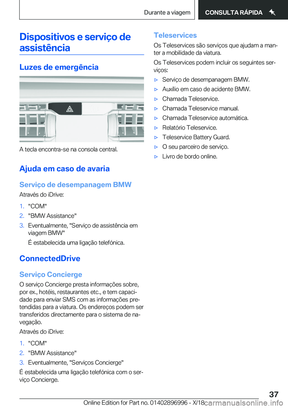 BMW Z4 2019  Manual do condutor (in Portuguese) �D�i�s�p�o�s�i�t�i�v�o�s��e��s�e�r�v�i�