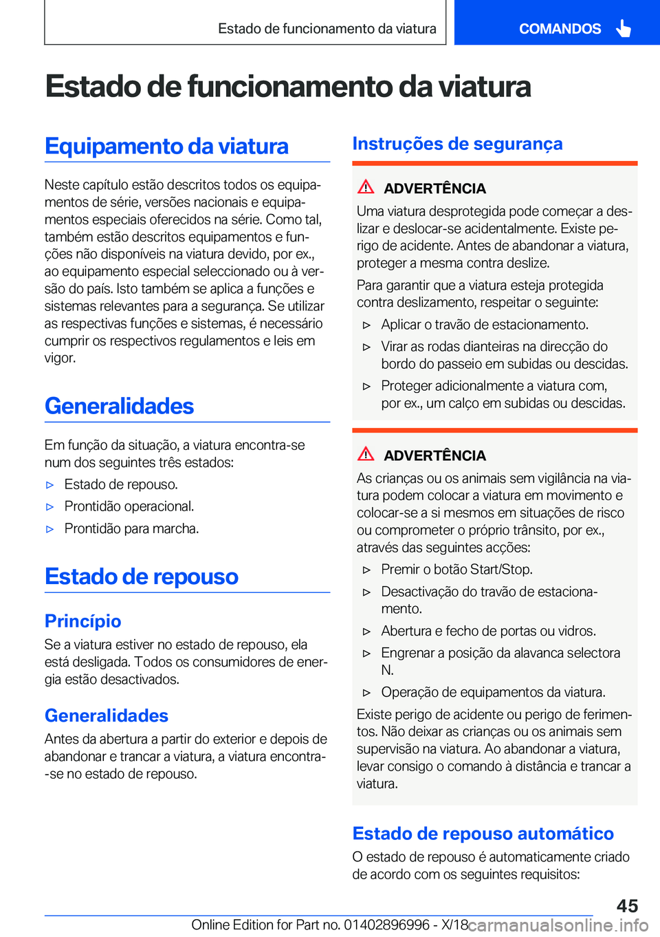 BMW Z4 2019  Manual do condutor (in Portuguese) �E�s�t�a�d�o��d�e��f�u�n�c�i�o�n�a�m�e�n�t�o��d�a��v�i�a�t�u�r�a�E�q�u�i�p�a�m�e�n�t�o��d�a��v�i�a�t�u�r�a
�N�e�s�t�e��c�a�p�