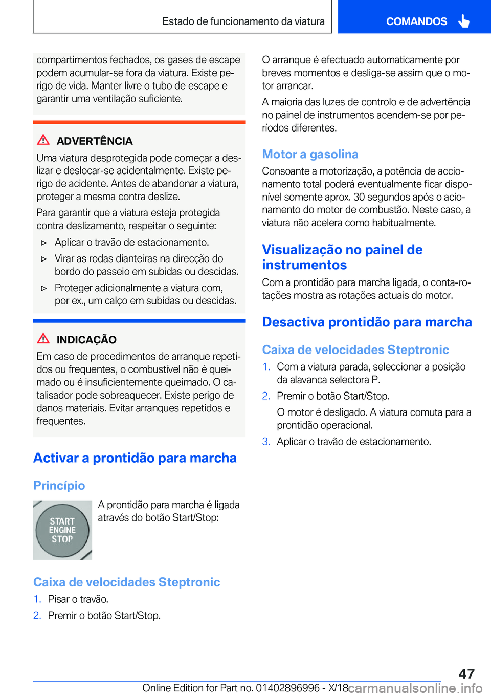 BMW Z4 2019  Manual do condutor (in Portuguese) �c�o�m�p�a�r�t�i�m�e�n�t�o�s��f�e�c�h�a�d�o�s�,��o�s��g�a�s�e�s��d�e��e�s�c�a�p�e
�p�o�d�e�m��a�c�u�m�u�l�a�r�-�s�e��f�o�r�a��d�a��v�i�a�t�u�r�a�.��E�x�i�s�t�e��p�eª
�r�i�g�o��d�e��v�i�