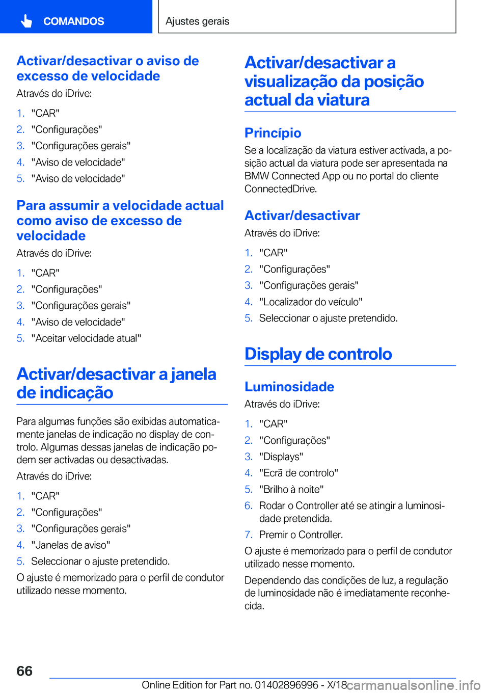 BMW Z4 2019  Manual do condutor (in Portuguese) �A�c�t�i�v�a�r�/�d�e�s�a�c�t�i�v�a�r��o��a�v�i�s�o��d�e
�e�x�c�e�s�s�o��d�e��v�e�l�o�c�i�d�a�d�e
�A�t�r�a�v�é�s��d�o��i�D�r�i�v�e�:�1�.��C�A�R��2�.��C�o�n�f�i�g�u�r�a�