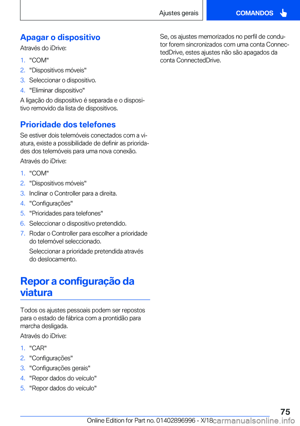 BMW Z4 2019  Manual do condutor (in Portuguese) �A�p�a�g�a�r��o��d�i�s�p�o�s�i�t�i�v�o
�A�t�r�a�v�é�s��d�o��i�D�r�i�v�e�:�1�.��C�O�M��2�.��D�i�s�p�o�s�i�t�i�v�o�s��m�ó�v�e�i�s��3�.�S�e�l�e�c�c�i�o�n�a�r��o��d�i�s�p�o�s�i�t�i�v�o�.�4�.�