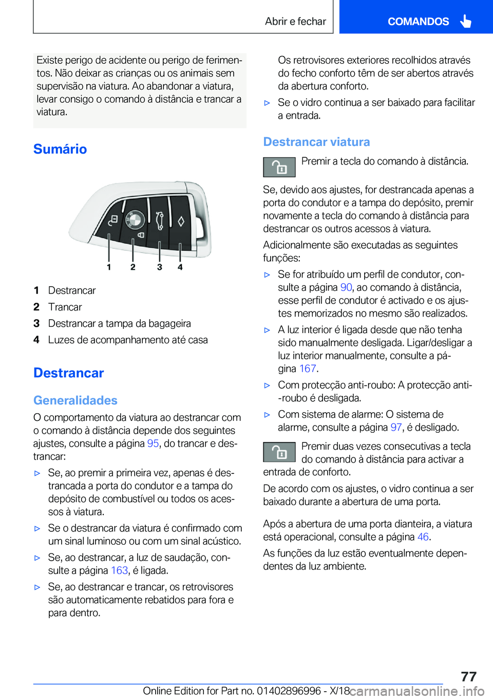 BMW Z4 2019  Manual do condutor (in Portuguese) �E�x�i�s�t�e��p�e�r�i�g�o��d�e��a�c�i�d�e�n�t�e��o�u��p�e�r�i�g�o��d�e��f�e�r�i�m�e�nª�t�o�s�.��N�ã�o��d�e�i�x�a�r��a�s��c�r�i�a�n�