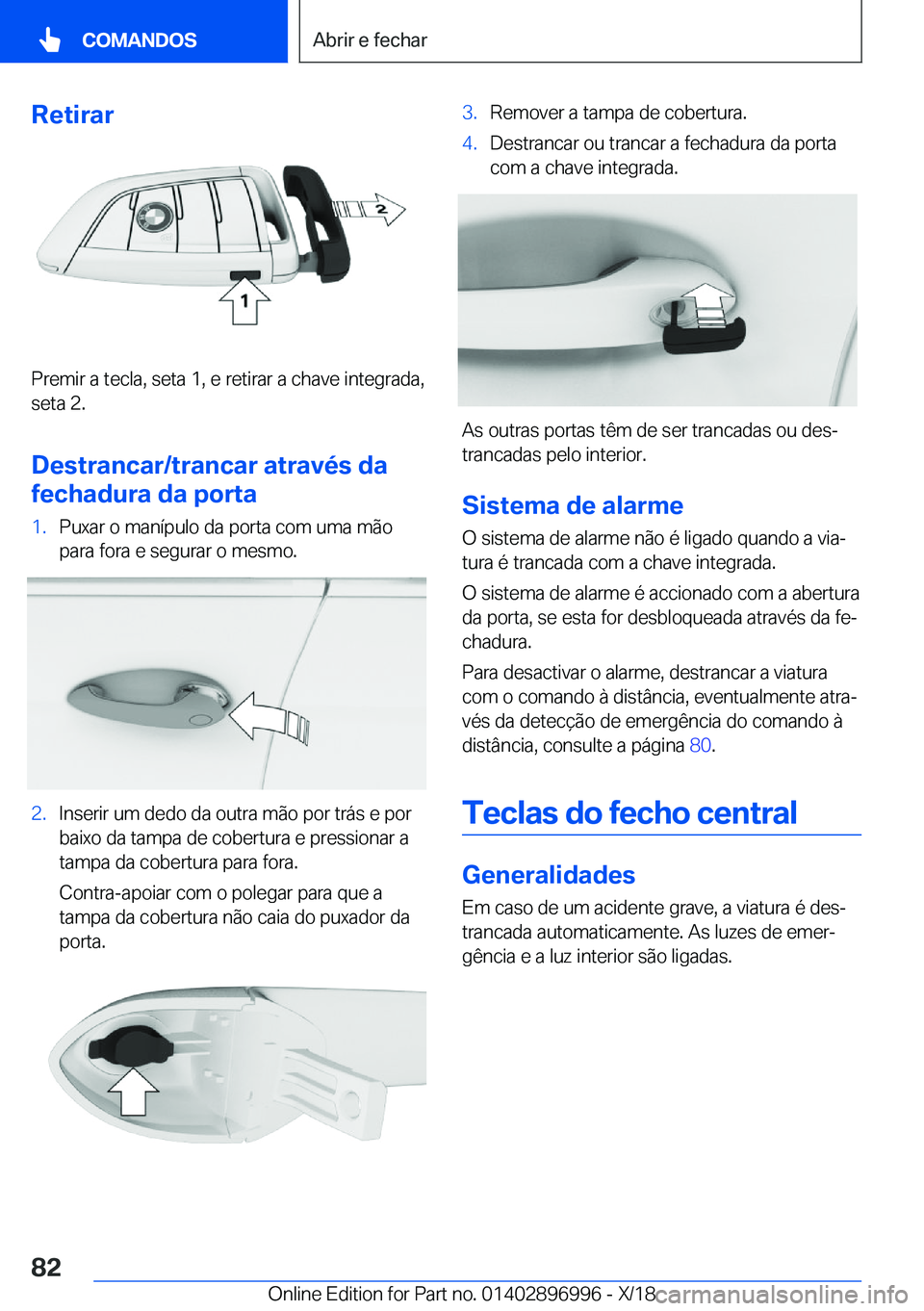 BMW Z4 2019  Manual do condutor (in Portuguese) �R�e�t�i�r�a�r
�P�r�e�m�i�r��a��t�e�c�l�a�,��s�e�t�a��1�,��e��r�e�t�i�r�a�r��a��c�h�a�v�e��i�n�t�e�g�r�a�d�a�,�s�e�t�a��2�.
�D�e�s�t�r�a�n�c�a�r�/�t�r�a�n�c�a�r��a�t�r�a�v�é�s��d�a
�f�e�c