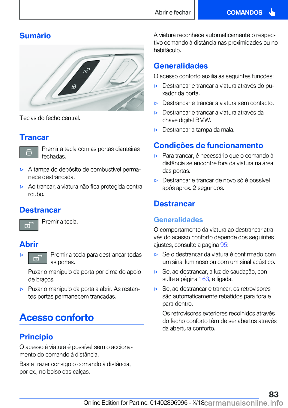 BMW Z4 2019  Manual do condutor (in Portuguese) �S�u�m�á�r�i�o
�T�e�c�l�a�s��d�o��f�e�c�h�o��c�e�n�t�r�a�l�.�T�r�a�n�c�a�r �P�r�e�m�i�r��a��t�e�c�l�a��c�o�m��a�s��p�o�r�t�a�s��d�i�a�n�t�e�i�r�a�s�f�e�c�h�a�d�a�s�.
x�A��t�a�m�p�a��d�o�