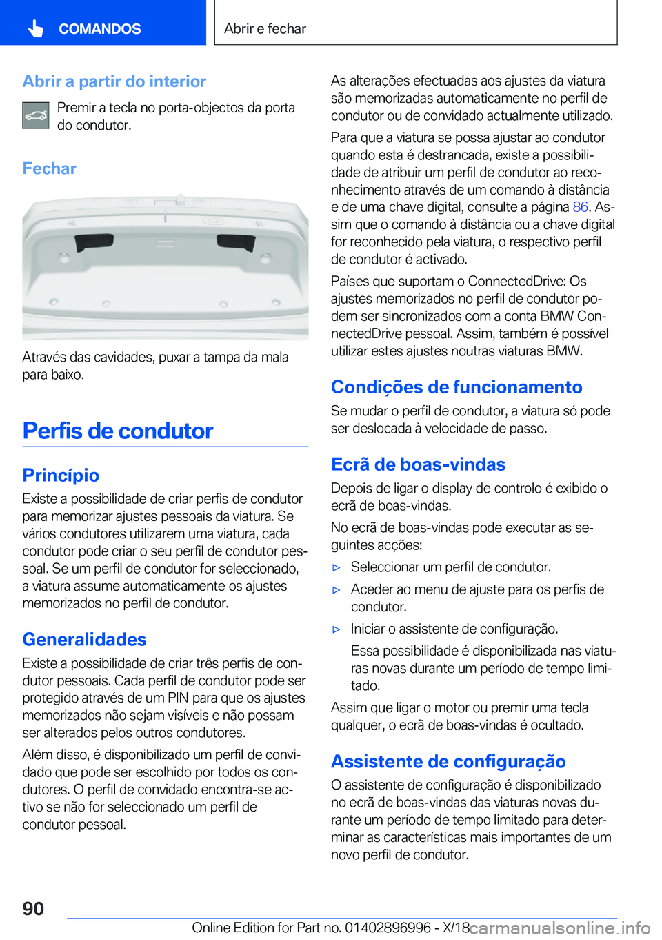 BMW Z4 2019  Manual do condutor (in Portuguese) �A�b�r�i�r��a��p�a�r�t�i�r��d�o��i�n�t�e�r�i�o�r�P�r�e�m�i�r��a��t�e�c�l�a��n�o��p�o�r�t�a�-�o�b�j�e�c�t�o�s��d�a��p�o�r�t�a
�d�o��c�o�n�d�u�t�o�r�.
�F�e�c�h�a�r
�A�t�r�a�v�é�s��d�a�s��c