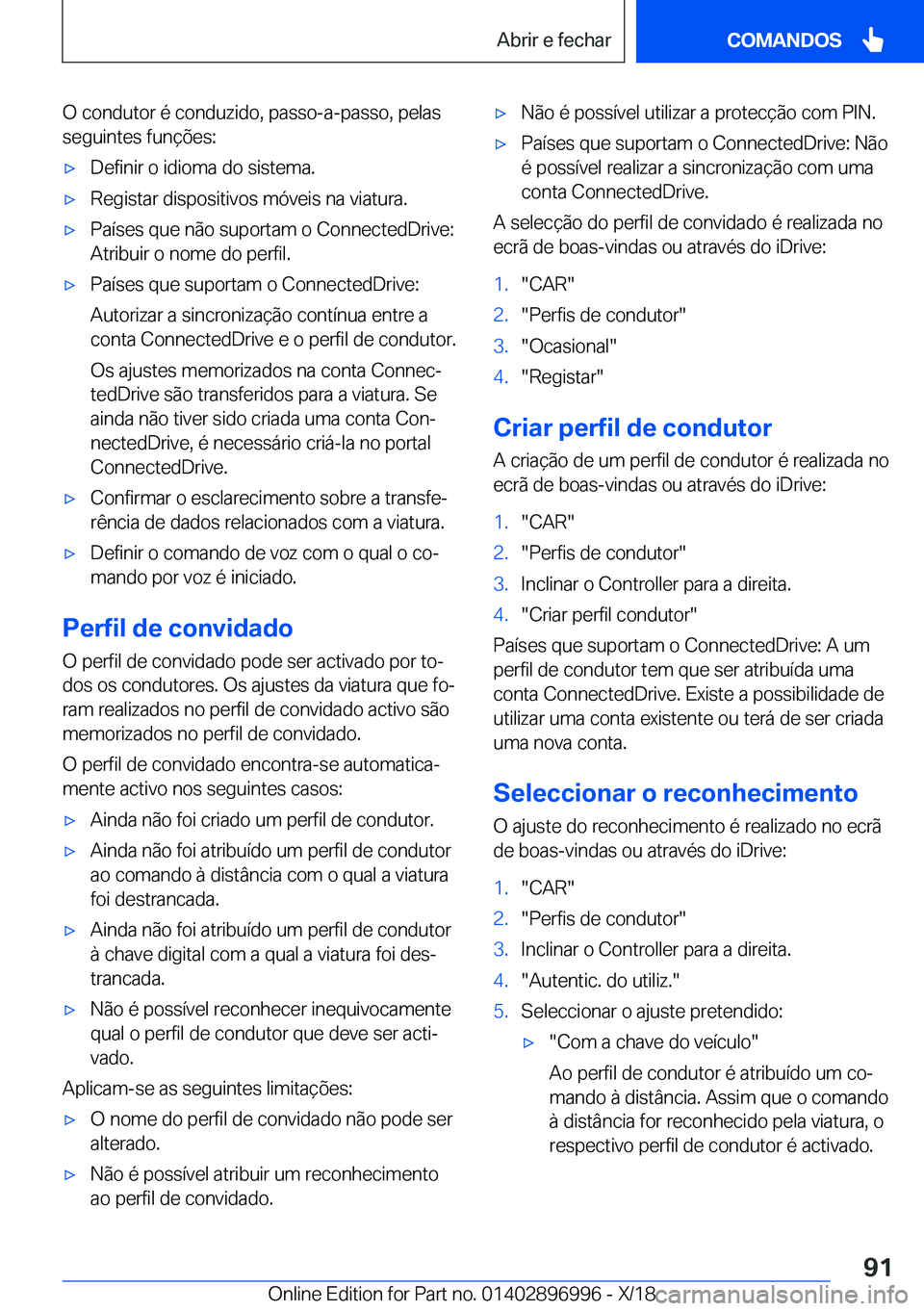 BMW Z4 2019  Manual do condutor (in Portuguese) �O��c�o�n�d�u�t�o�r��é��c�o�n�d�u�z�i�d�o�,��p�a�s�s�o�-�a�-�p�a�s�s�o�,��p�e�l�a�s
�s�e�g�u�i�n�t�e�s��f�u�n�