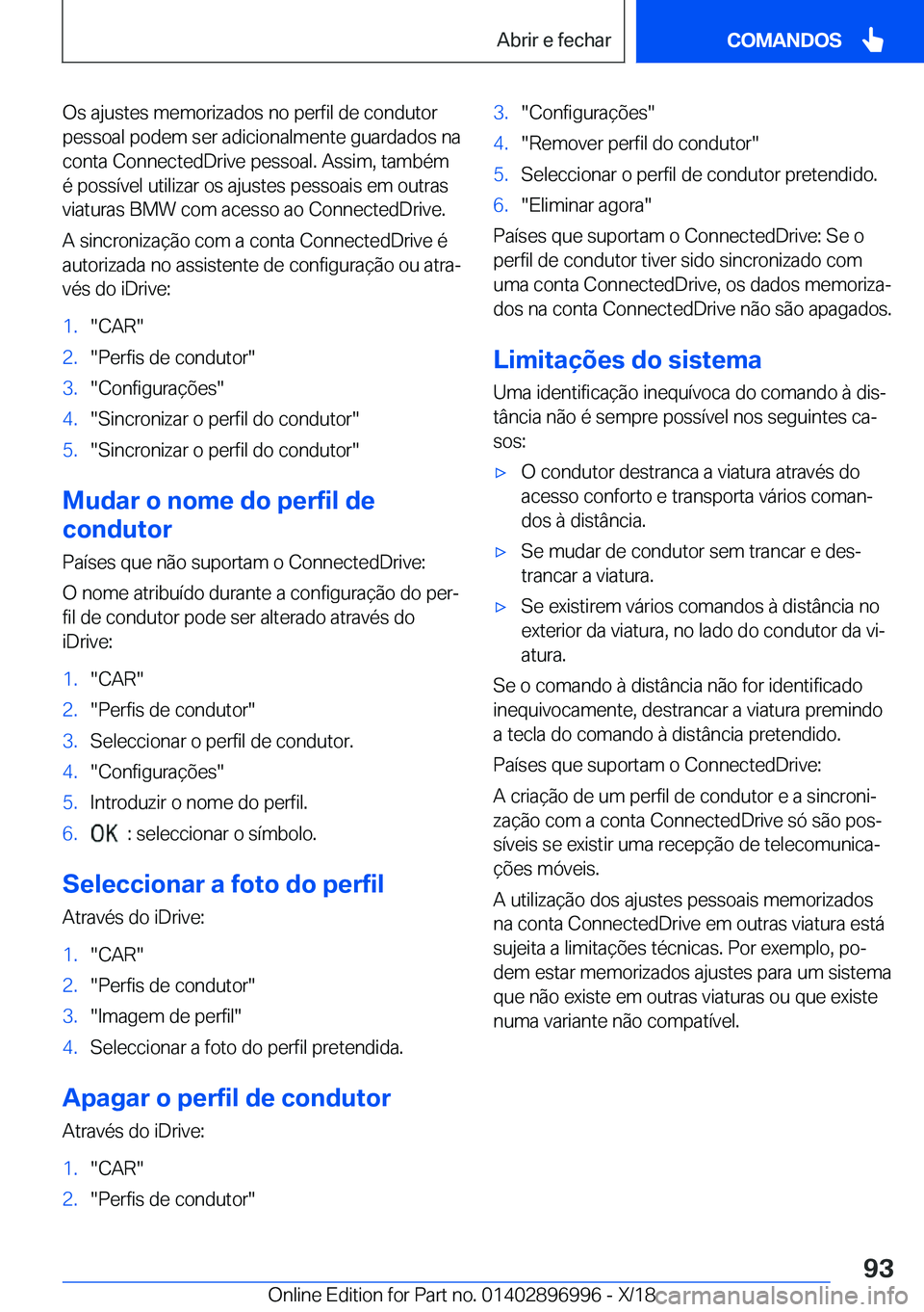BMW Z4 2019  Manual do condutor (in Portuguese) �O�s��a�j�u�s�t�e�s��m�e�m�o�r�i�z�a�d�o�s��n�o��p�e�r�f�i�l��d�e��c�o�n�d�u�t�o�r
�p�e�s�s�o�a�l��p�o�d�e�m��s�e�r��a�d�i�c�i�o�n�a�l�m�e�n�t�e��g�u�a�r�d�a�d�o�s��n�a
�c�o�n�t�a��C�o�n�n