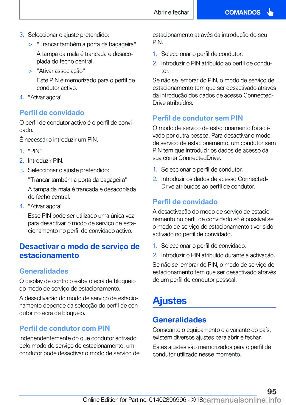 BMW Z4 2019  Manual do condutor (in Portuguese) �3�.�S�e�l�e�c�c�i�o�n�a�r��o��a�j�u�s�t�e��p�r�e�t�e�n�d�i�d�o�:x��T�r�a�n�c�a�r��t�a�m�b�é�m��a��p�o�r�t�a��d�a��b�a�g�a�g�e�i�r�a��A��t�a�m�p�a��d�a��m�a�l�a��é��t�r�a�n�c�a�d�a�