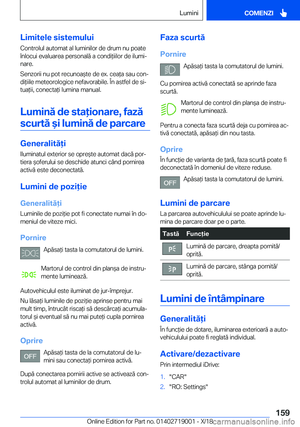 BMW Z4 2019  Ghiduri De Utilizare (in Romanian) �L�i�m�i�t�e�l�e��s�i�s�t�e�m�u�l�u�i
�C�o�n�t�r�o�l�u�l��a�u�t�o�m�a�t��a�l��l�u�m�i�n�i�l�o�r��d�e��d�r�u�m��n�u��p�o�a�t�e �