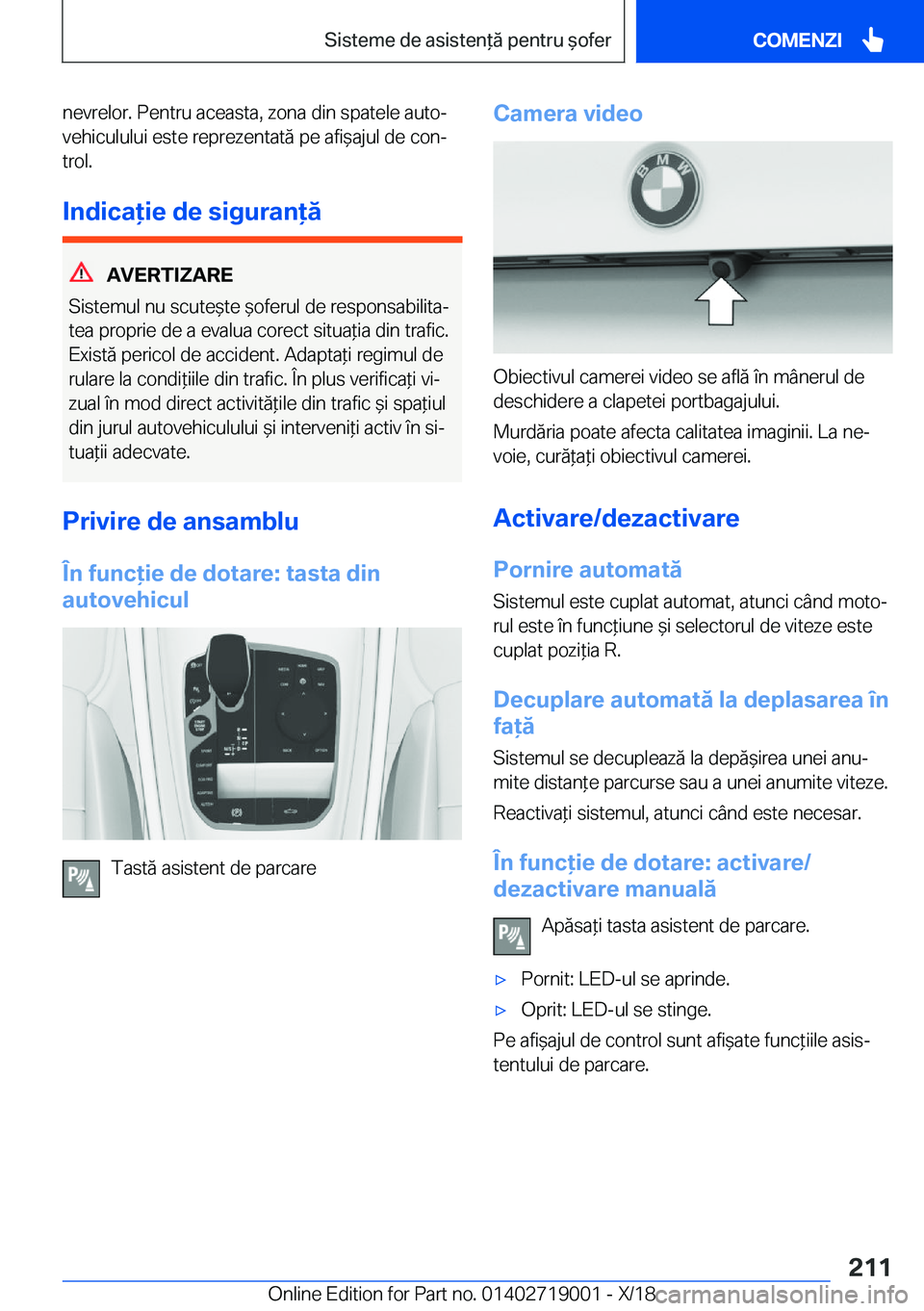 BMW Z4 2019  Ghiduri De Utilizare (in Romanian) �n�e�v�r�e�l�o�r�.��P�e�n�t�r�u��a�c�e�a�s�t�a�,��z�o�n�a��d�i�n��s�p�a�t�e�l�e��a�u�t�oj�v�e�h�i�c�u�l�u�l�u�i��e�s�t�e��r�e�p�r�e�z�e�n�t�a�t�