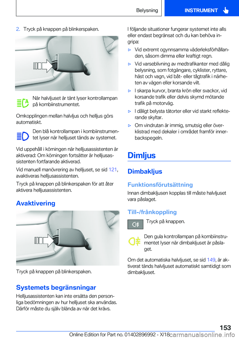 BMW Z4 2019  InstruktionsbÖcker (in Swedish) �2�.�T�r�y�c�k��p�å��k�n�a�p�p�e�n��p�å��b�l�i�n�k�e�r�s�p�a�k�e�n�.
�N�ä�r��h�a�l�v�l�j�u�s�e�t��ä�r��t�ä�n�t��l�y�s�e�r��k�o�n�t�r�o�l�l�a�m�p�a�n
�p�å��k�o�m�b�i�i�n�s�t�r�u�m�e�n�t