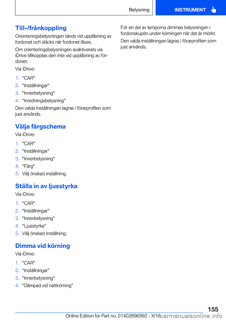 BMW Z4 2019  InstruktionsbÖcker (in Swedish) �T�i�l�l�-�/�f�r�å�n�k�o�p�p�l�i�n�g�O�r�i�e�n�t�e�r�i�n�g�s�b�e�l�y�s�n�i�n�g�e�n��t�ä�n�d�s��v�i�d��u�p�p�l�å�s�n�i�n�g��a�v
�f�o�r�d�o�n�e�t��o�c�h��s�l�ä�c�k�s��n�ä�r��f�o�r�d�o�n�e�t