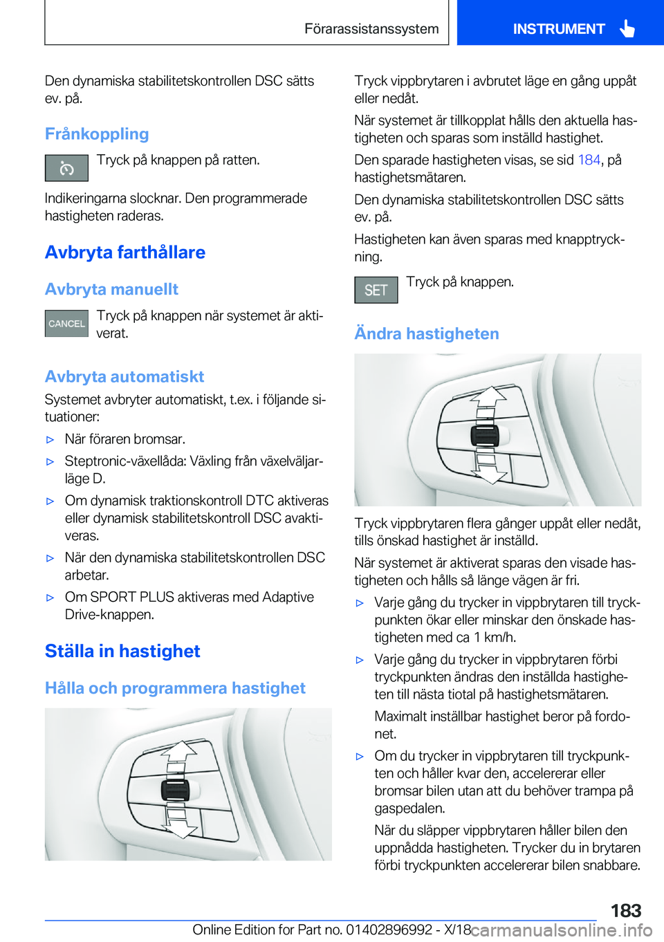 BMW Z4 2019  InstruktionsbÖcker (in Swedish) �D�e�n��d�y�n�a�m�i�s�k�a��s�t�a�b�i�l�i�t�e�t�s�k�o�n�t�r�o�l�l�e�n��D�S�C��s�ä�t�t�s�e�v�.��p�å�.
�F�r�å�n�k�o�p�p�l�i�n�g �T�r�y�c�k��p�å��k�n�a�p�p�e�n��p�å��r�a�t�t�e�n�.
�I�n�d�i�k