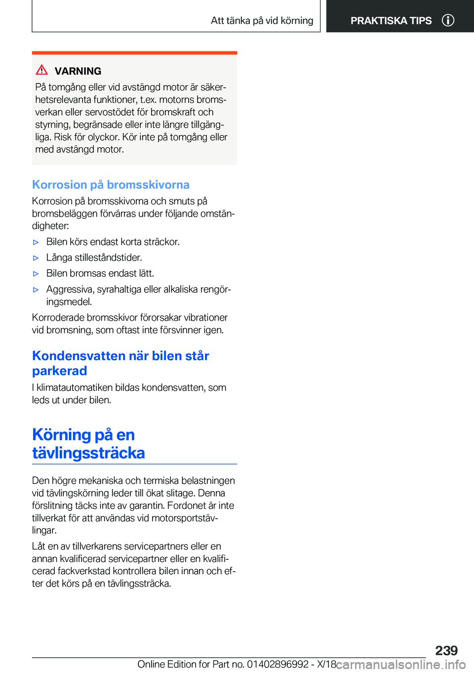 BMW Z4 2019  InstruktionsbÖcker (in Swedish) �V�A�R�N�I�N�G
�P�å��t�o�m�g�å�n�g��e�l�l�e�r��v�i�d��a�v�s�t�ä�n�g�d��m�o�t�o�r��ä�r��s�ä�k�e�rj
�h�e�t�s�r�e�l�e�v�a�n�t�a��f�u�n�k�t�i�o�n�e�r�,��t�.�e�x�.��m�o�t�o�r�n�s��b�r�o�m�