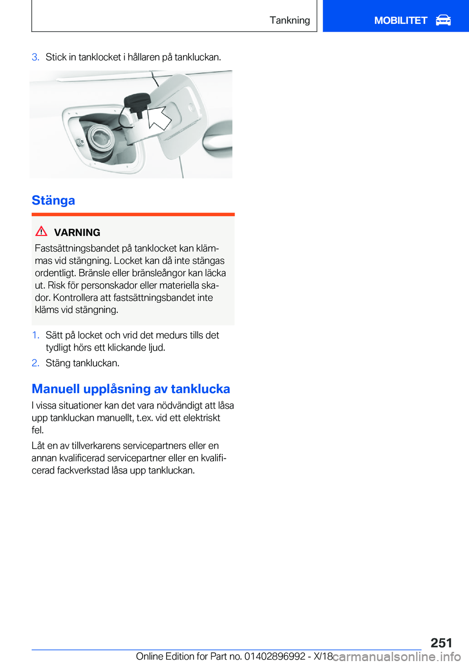 BMW Z4 2019  InstruktionsbÖcker (in Swedish) �3�.�S�t�i�c�k��i�n��t�a�n�k�l�o�c�k�e�t��i��h�å�l�l�a�r�e�n��p�å��t�a�n�k�l�u�c�k�a�n�.
�S�t�ä�n�g�a
�V�A�R�N�I�N�G
�F�a�s�t�s�ä�t�t�n�i�n�g�s�b�a�n�d�e�t��p�å��t�a�n�k�l�o�c�k�e�t��k�a