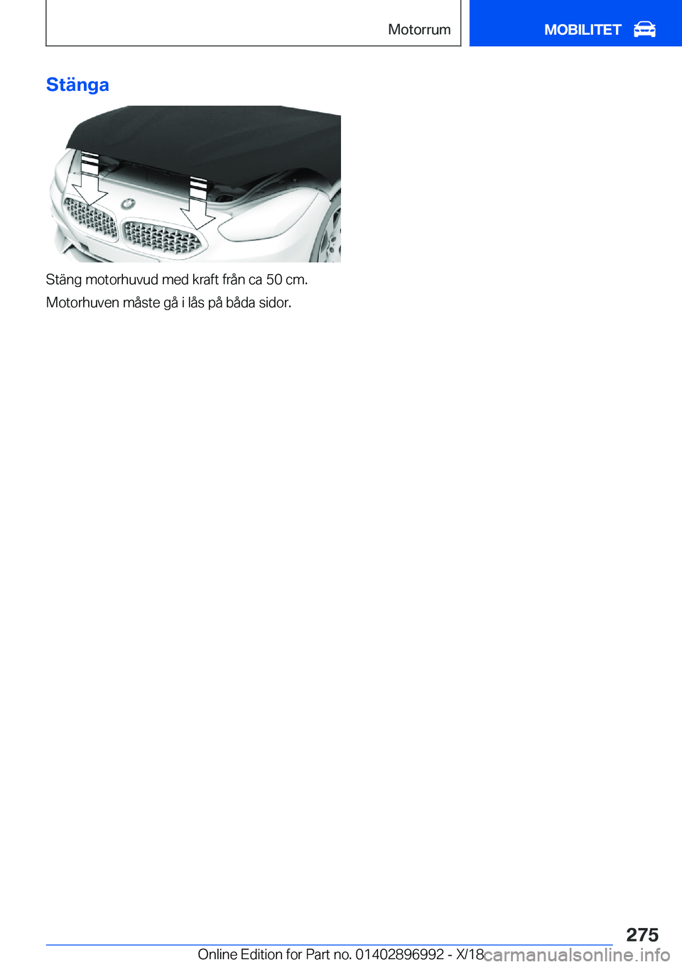 BMW Z4 2019  InstruktionsbÖcker (in Swedish) �S�t�ä�n�g�a
�S�t�ä�n�g��m�o�t�o�r�h�u�v�u�d��m�e�d��k�r�a�f�t��f�r�å�n��c�a��5�0��c�m�.
�M�o�t�o�r�h�u�v�e�n��m�å�s�t�e��g�å��i��l�å�s��p�å��b�å�d�a��s�i�d�o�r�.
�S�e�i�t�e��2�