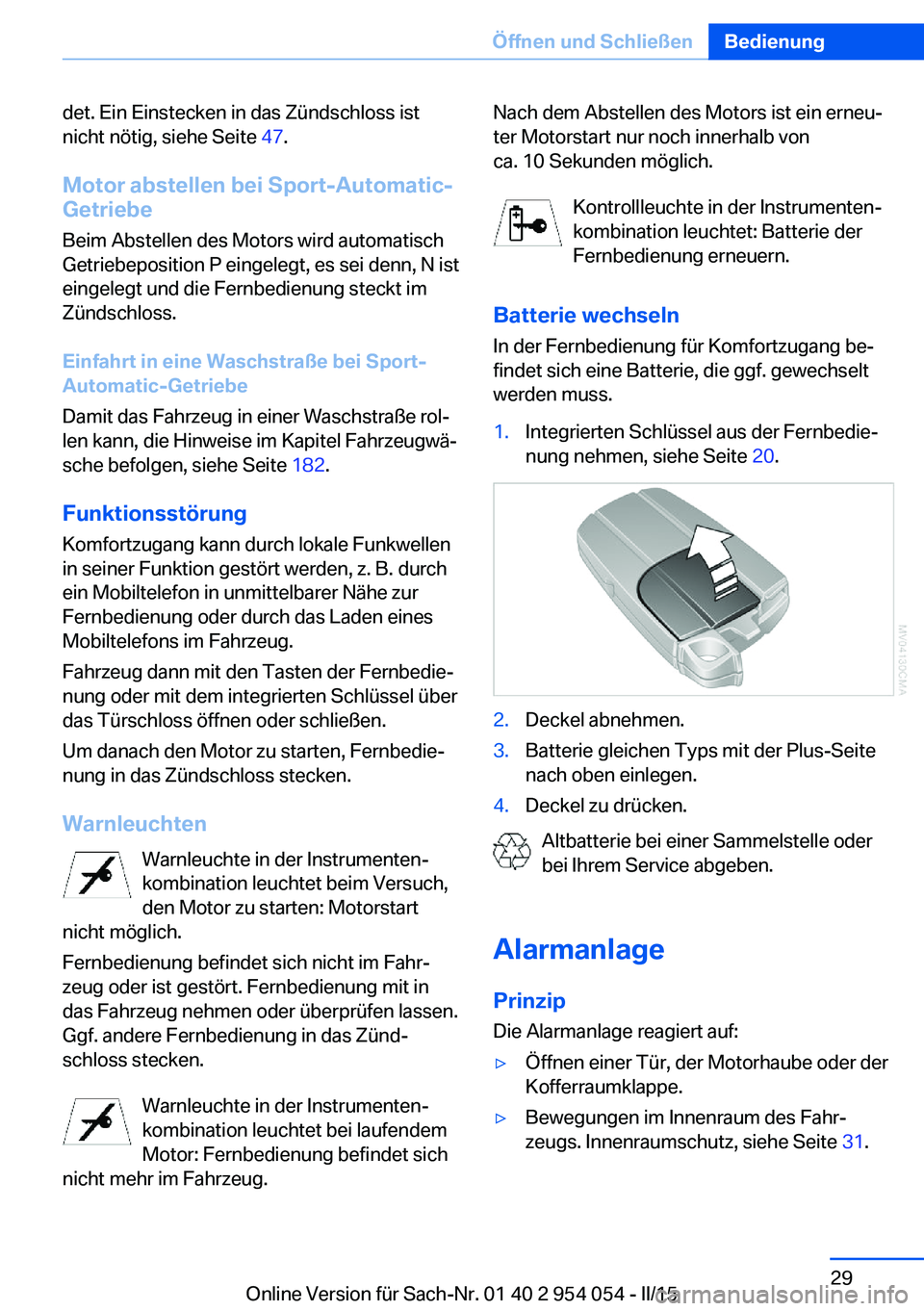BMW Z4 2016 Betriebsanleitungen (in German) det. Ein Einstecken in das Zündschloss ist
nicht nötig, siehe Seite 47.
Motor abstellen bei Sport-Automatic- Getriebe
Beim Abstellen des Motors wird automatisch
Getriebeposition P eingelegt, es sei BMW Z4 2016 Betriebsanleitungen (in German) det. Ein Einstecken in das Zündschloss ist
nicht nötig, siehe Seite 47.
Motor abstellen bei Sport-Automatic- Getriebe
Beim Abstellen des Motors wird automatisch
Getriebeposition P eingelegt, es sei