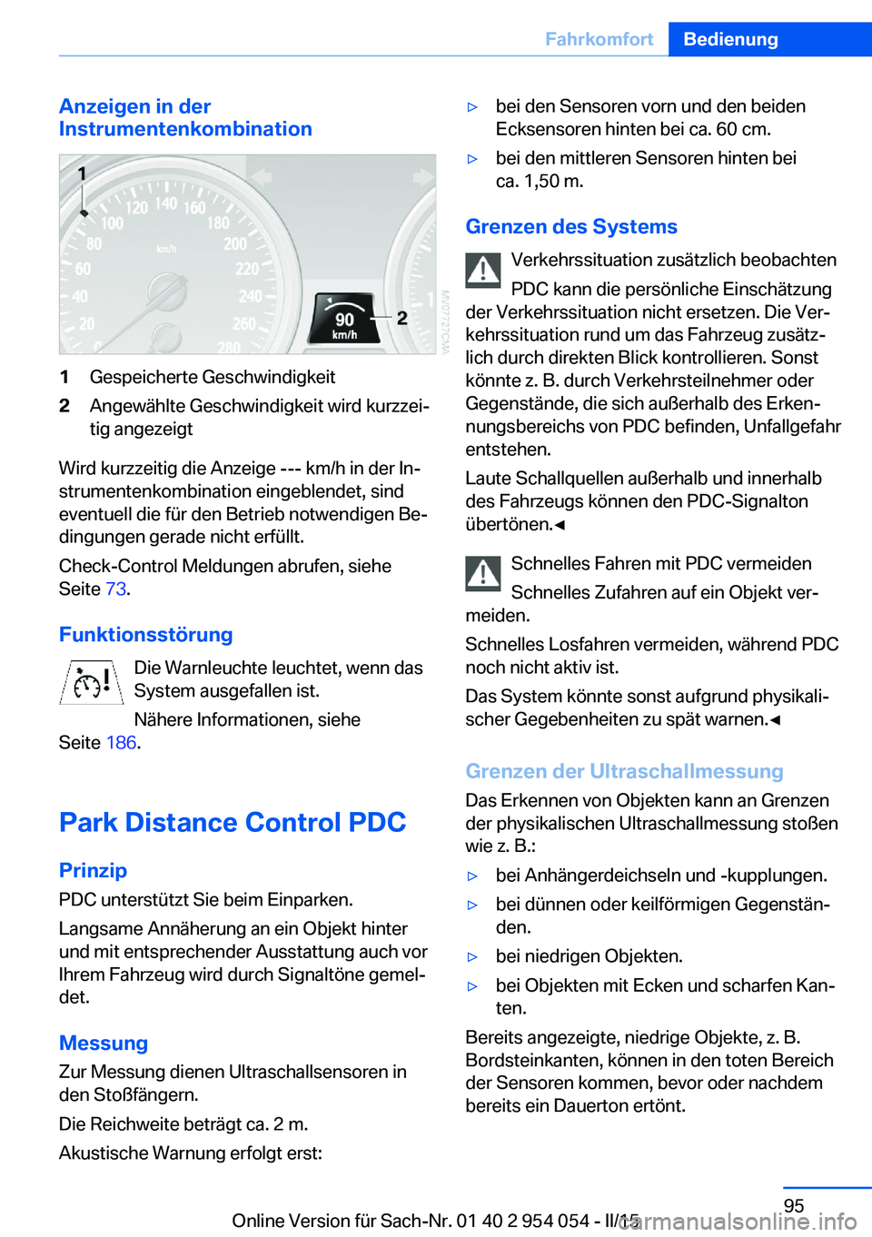 BMW Z4 2016 Betriebsanleitungen (in German) Anzeigen in der
Instrumentenkombination1Gespeicherte Geschwindigkeit2Angewählte Geschwindigkeit wird kurzzei‐
tig angezeigt
Wird kurzzeitig die Anzeige --- km/h in der In‐
strumentenkombination e BMW Z4 2016 Betriebsanleitungen (in German) Anzeigen in der
Instrumentenkombination1Gespeicherte Geschwindigkeit2Angewählte Geschwindigkeit wird kurzzei‐
tig angezeigt
Wird kurzzeitig die Anzeige --- km/h in der In‐
strumentenkombination e