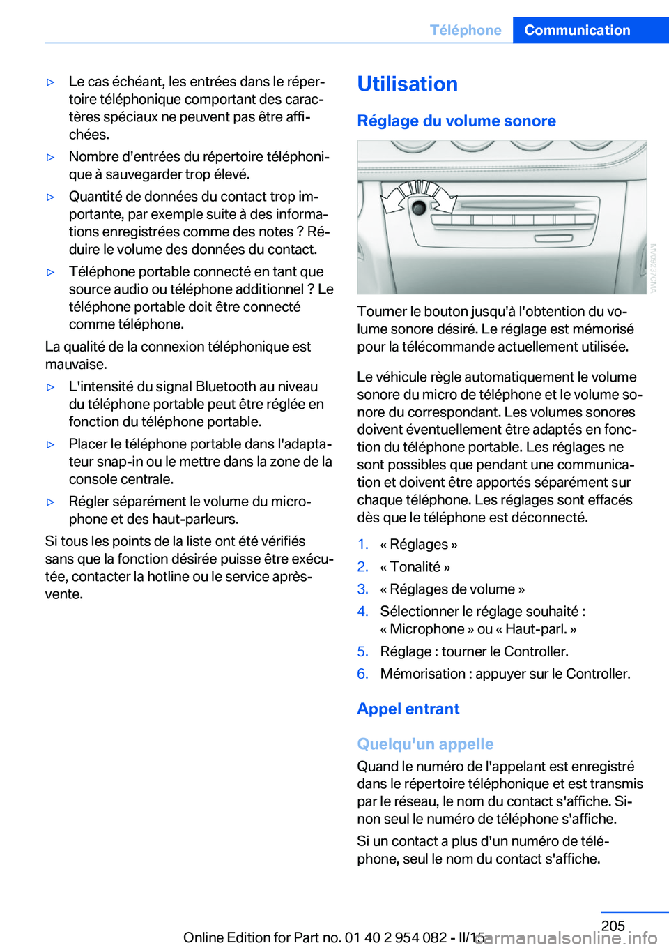 BMW Z4 2016  Notices Demploi (in French) ▷Le cas échéant, les entrées dans le réper‐
toire téléphonique comportant des carac‐
tères spéciaux ne peuvent pas être affi‐
chées.▷Nombre d'entrées du répertoire téléphon