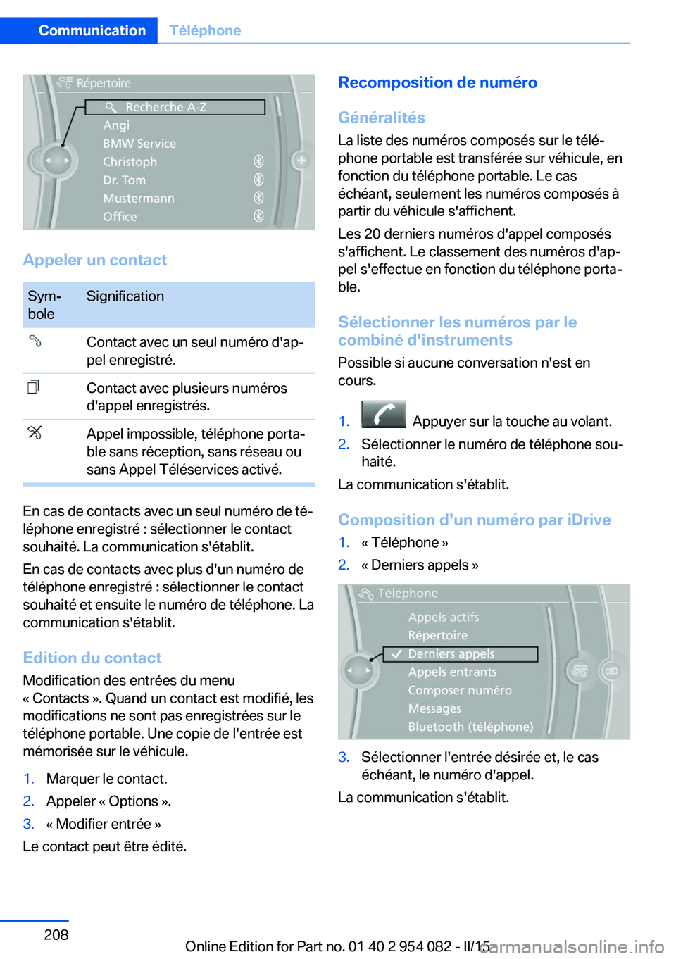 BMW Z4 2016  Notices Demploi (in French) Appeler un contact
Sym‐
boleSignificationContact avec un seul numéro d'ap‐
pel enregistré.Contact avec plusieurs numéros
d'appel enregistrés.Appel impossible, téléphone porta‐
ble 