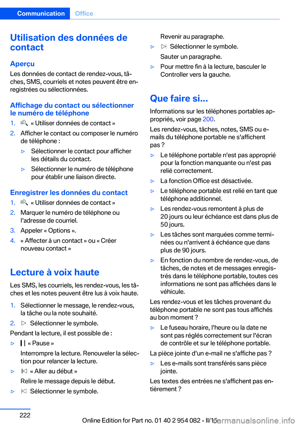 BMW Z4 2016  Notices Demploi (in French) Utilisation des données de
contact
Aperçu Les données de contact de rendez-vous, tâ‐
ches, SMS, courriels et notes peuvent être en‐
registrées ou sélectionnées.
Affichage du contact ou sé