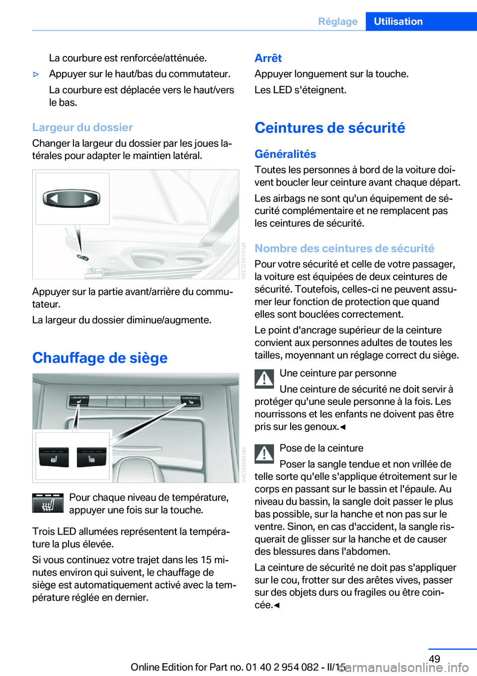 BMW Z4 2016 Notices Demploi (in French) La courbure est renforcée/atténuée.▷Appuyer sur le haut/bas du commutateur.
La courbure est déplacée vers le haut/vers
le bas.
Largeur du dossier
Changer la largeur du dossier par les joues la BMW Z4 2016 Notices Demploi (in French) La courbure est renforcée/atténuée.▷Appuyer sur le haut/bas du commutateur.
La courbure est déplacée vers le haut/vers
le bas.
Largeur du dossier
Changer la largeur du dossier par les joues la