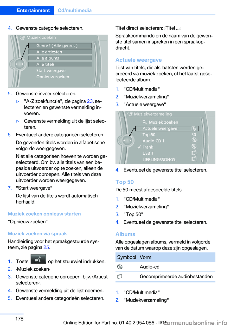 BMW Z4 2016 Instructieboekjes (in Dutch) 4.Gewenste categorie selecteren.5.Gewenste invoer selecteren.▷"A-Z zoekfunctie", zie pagina 23, se‐
lecteren en gewenste vermelding in‐
voeren.▷Gewenste vermelding uit de lijst selec BMW Z4 2016 Instructieboekjes (in Dutch) 4.Gewenste categorie selecteren.5.Gewenste invoer selecteren.▷"A-Z zoekfunctie", zie pagina 23, se‐
lecteren en gewenste vermelding in‐
voeren.▷Gewenste vermelding uit de lijst selec
