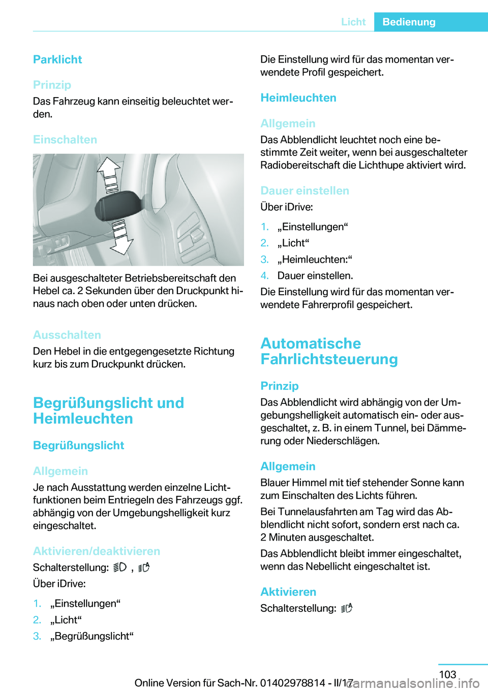 BMW I3 2017  Betriebsanleitungen (in German) �P�a�r�k�l�i�c�h�t
�P�r�i�n�z�i�p �D�a�s� �F�a�h�r�z�e�u�g� �k�a�n�n� �e�i�n�s�e�i�t�i�g� �b�e�l�e�u�c�h�t�e�t� �w�e�rj
�d�e�n�.
�E�i�n�s�c�h�a�l�t�e�n
�B�e�i� �a�u�s�g�e�s�c�h�a�l�t�e�t�e�r� �B�e�t�