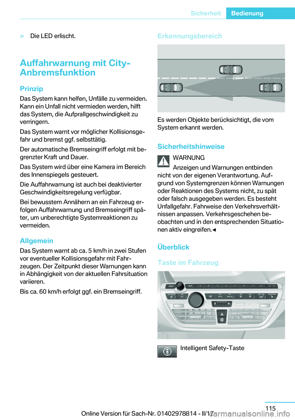 BMW I3 2017  Betriebsanleitungen (in German) y�D�i�e� �L�E�D� �e�r�l�i�s�c�h�t�.
�A�u�f�f�a�h�r�w�a�r�n�u�n�g��m�i�t��C�i�t�y�-
�A�n�b�r�e�m�s�f�u�n�k�t�i�o�n
�P�r�i�n�z�i�p�D�a�s� �S�y�s�t�e�m� �k�a�n�n� �h�e�l�f�e�n�,� �U�n�f�