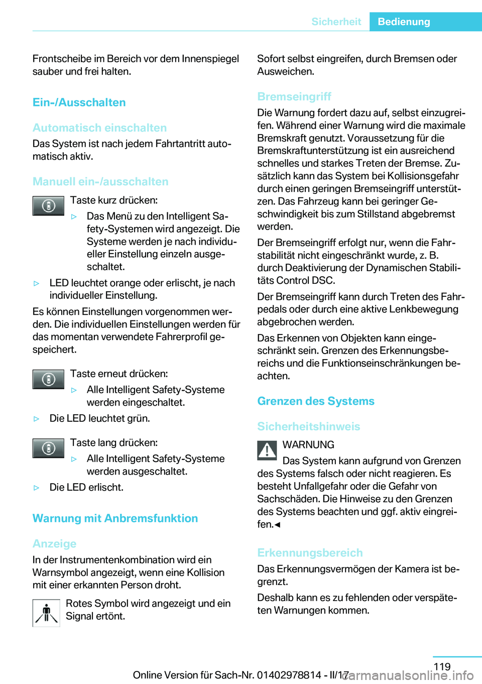 BMW I3 2017  Betriebsanleitungen (in German) �F�r�o�n�t�s�c�h�e�i�b�e� �i�m� �B�e�r�e�i�c�h� �v�o�r� �d�e�m� �I�n�n�e�n�s�p�i�e�g�e�l
�s�a�u�b�e�r� �u�n�d� �f�r�e�i� �h�a�l�t�e�n�.
�E�i�n�-�/�A�u�s�s�c�h�a�l�t�e�n
�A�u�t�o�m�a�t�i�s�c�h��e�i�n�