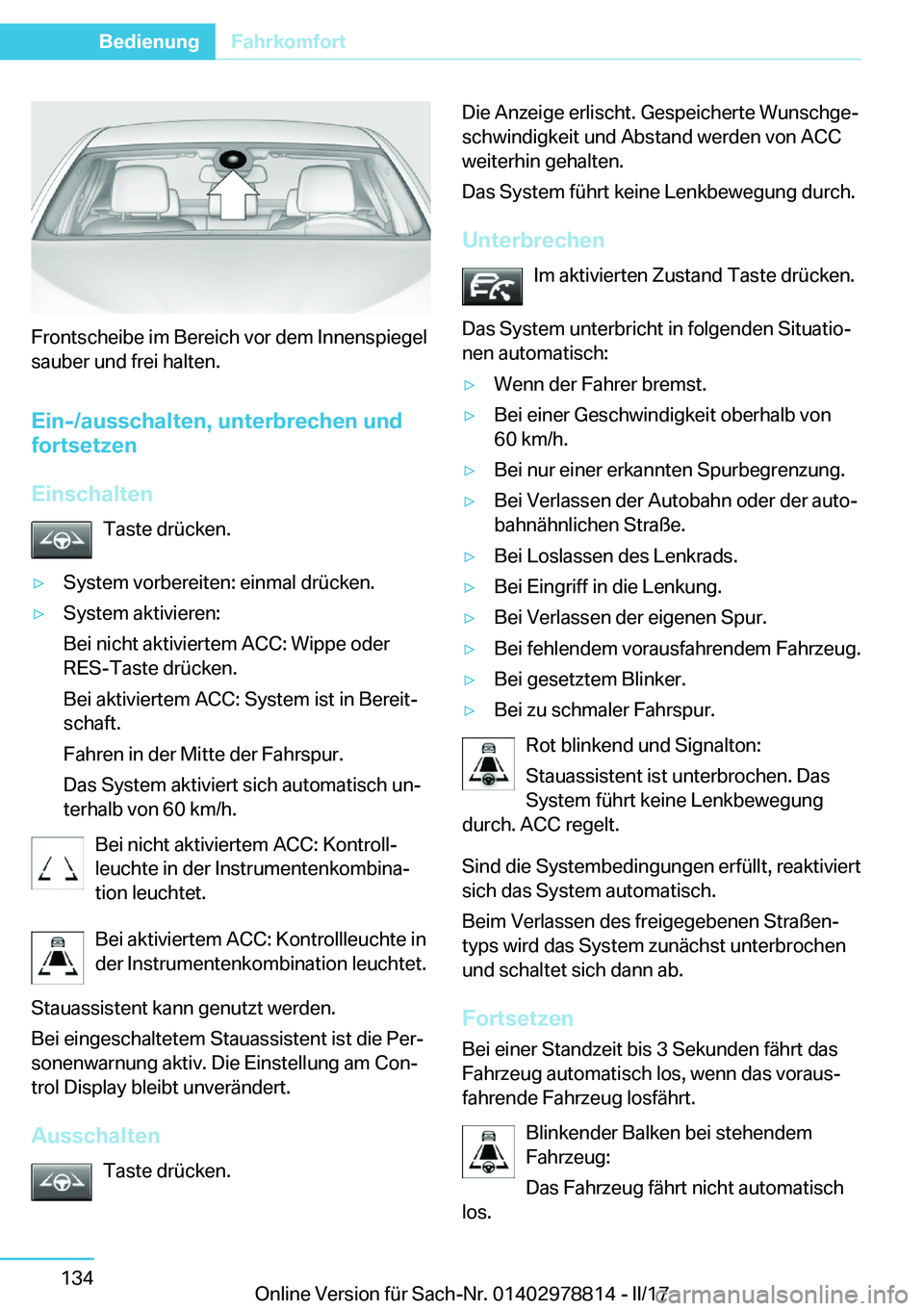 BMW I3 2017  Betriebsanleitungen (in German) �F�r�o�n�t�s�c�h�e�i�b�e� �i�m� �B�e�r�e�i�c�h� �v�o�r� �d�e�m� �I�n�n�e�n�s�p�i�e�g�e�l
�s�a�u�b�e�r� �u�n�d� �f�r�e�i� �h�a�l�t�e�n�.
�E�i�n�-�/�a�u�s�s�c�h�a�l�t�e�n�,��u�n�t�e�r�b�r�e�c�h�e�n��u