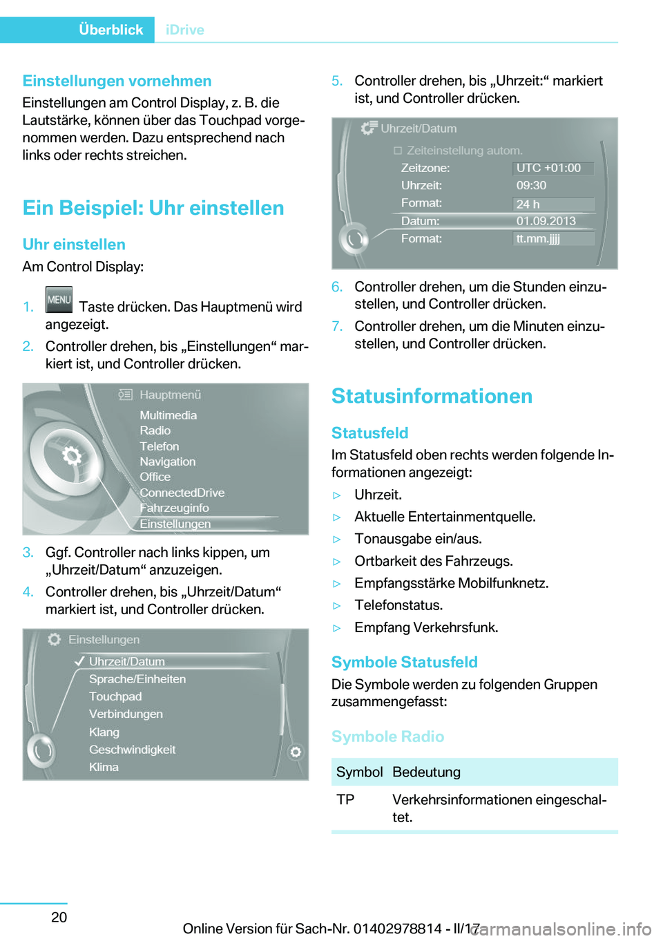 BMW I3 2017  Betriebsanleitungen (in German) �E�i�n�s�t�e�l�l�u�n�g�e�n��v�o�r�n�e�h�m�e�n
�E�i�n�s�t�e�l�l�u�n�g�e�n� �a�m� �C�o�n�t�r�o�l� �D�i�s�p�l�a�y�,� �z�.� �B�.� �d�i�e
�L�a�u�t�s�t�