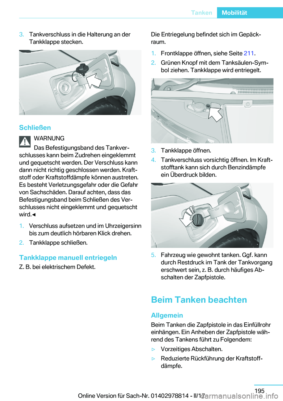 BMW I3 2017  Betriebsanleitungen (in German) �3�.�T�a�n�k�v�e�r�s�c�h�l�u�s�s� �i�n� �d�i�e� �H�a�l�t�e�r�u�n�g� �a�n� �d�e�r
�T�a�n�k�k�l�a�p�p�e� �s�t�e�c�k�e�n�.
�S�c�h�l�i�e�