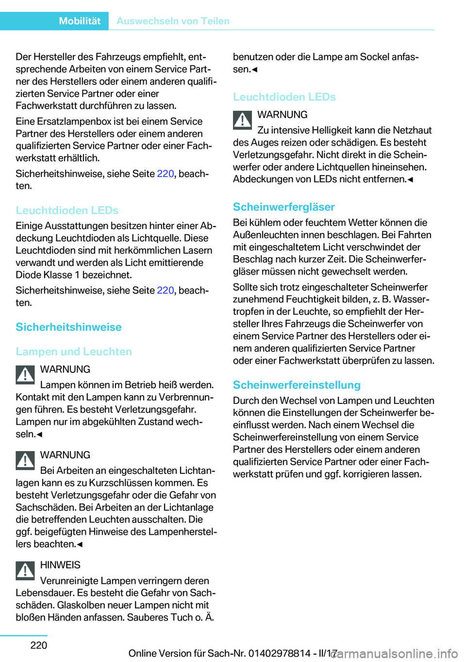 BMW I3 2017  Betriebsanleitungen (in German) �D�e�r� �H�e�r�s�t�e�l�l�e�r� �d�e�s� �F�a�h�r�z�e�u�g�s� �e�m�p�f�i�e�h�l�t�,� �e�n�tj
�s�p�r�e�c�h�e�n�d�e� �A�r�b�e�i�t�e�n� �v�o�n� �e�i�n�e�m� �S�e�r�v�i�c�e� �P�a�r�tj
�n�e�r� �d�e�s� �H�e�r�s