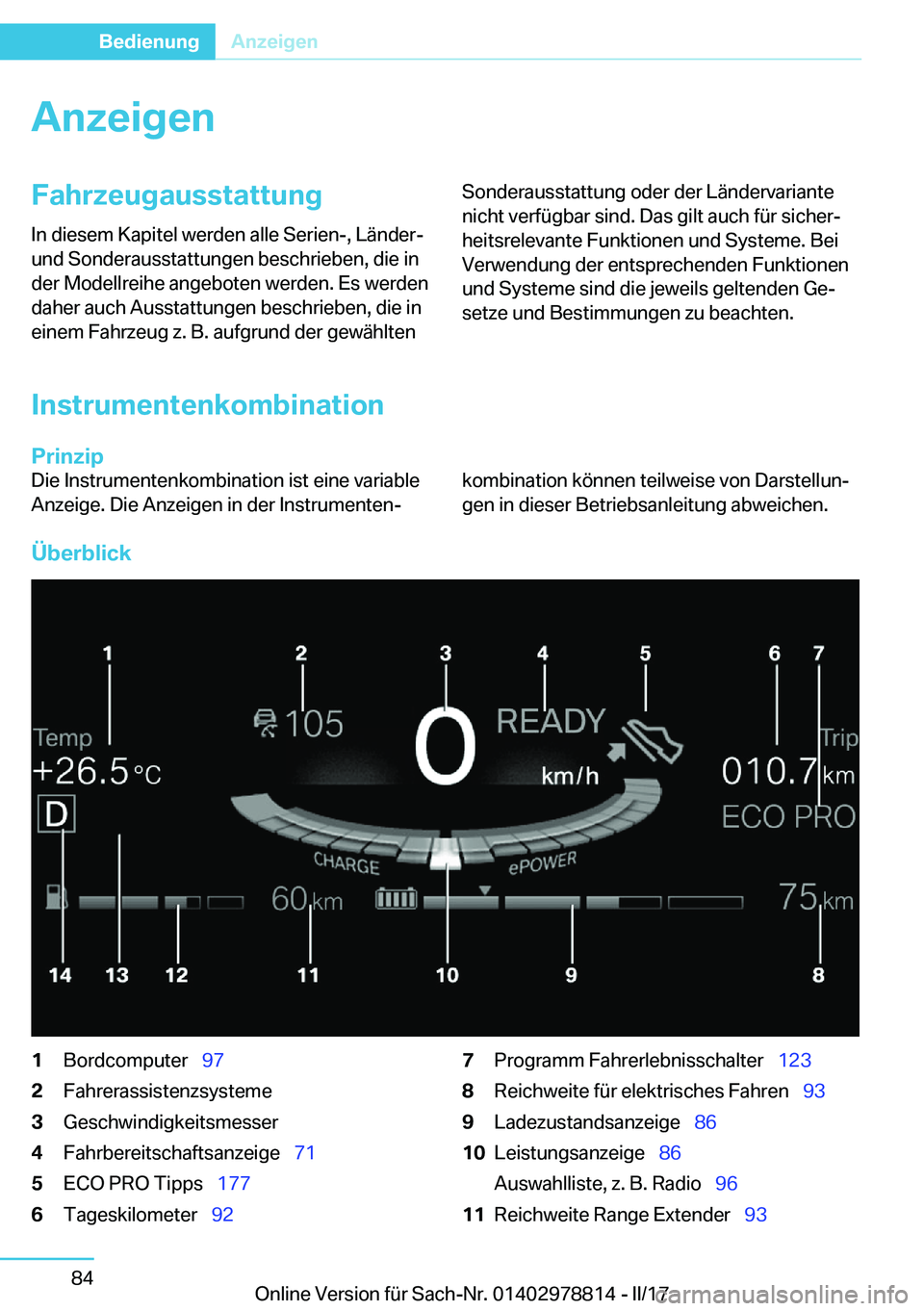 BMW I3 2017  Betriebsanleitungen (in German) �A�n�z�e�i�g�e�n�F�a�h�r�z�e�u�g�a�u�s�s�t�a�t�t�u�n�g
�I�n� �d�i�e�s�e�m� �K�a�p�i�t�e�l� �w�e�r�d�e�n� �a�l�l�e� �S�e�r�i�e�n�-�,� �L�